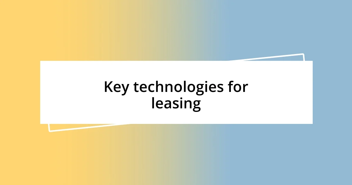 Key technologies for leasing