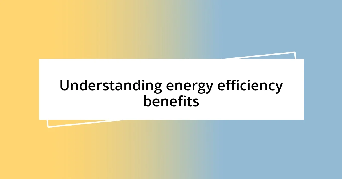 Understanding energy efficiency benefits