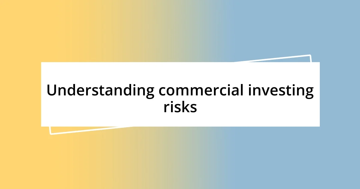 Understanding commercial investing risks