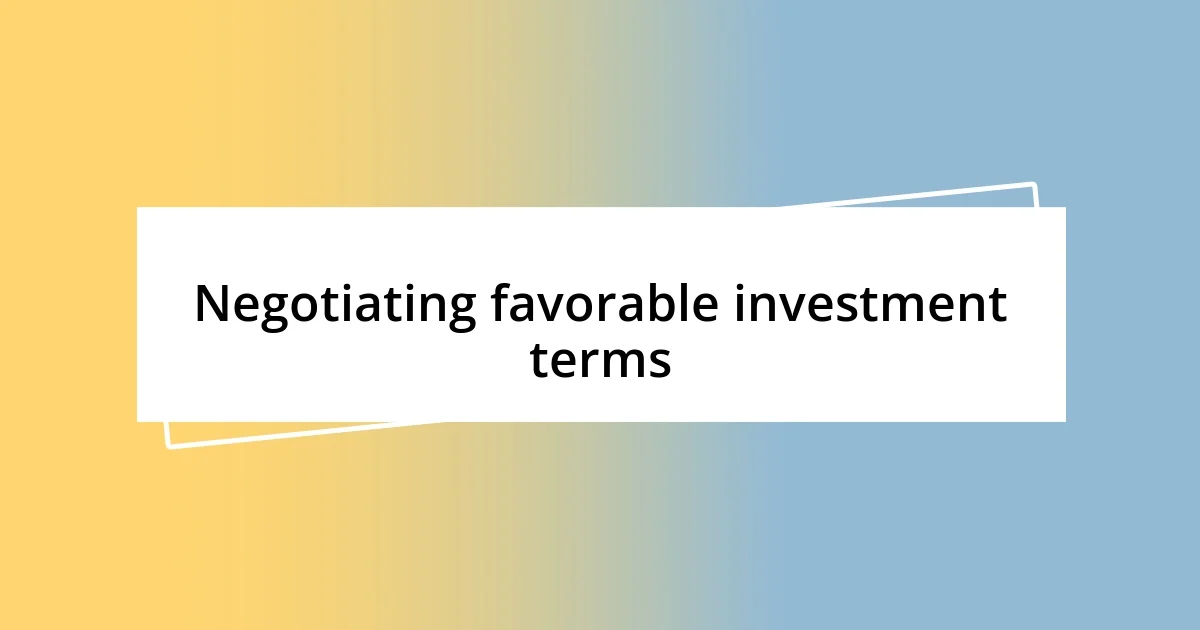 Negotiating favorable investment terms