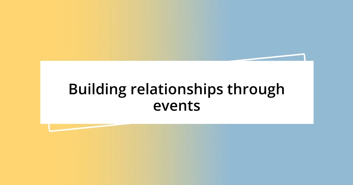 Building relationships through events