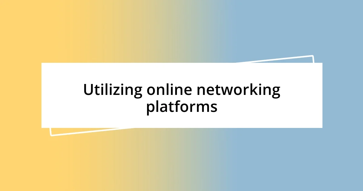 Utilizing online networking platforms