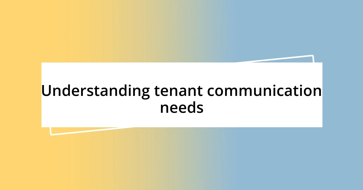 Understanding tenant communication needs