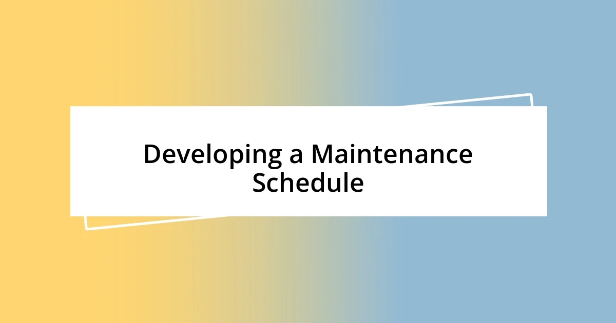 Developing a Maintenance Schedule