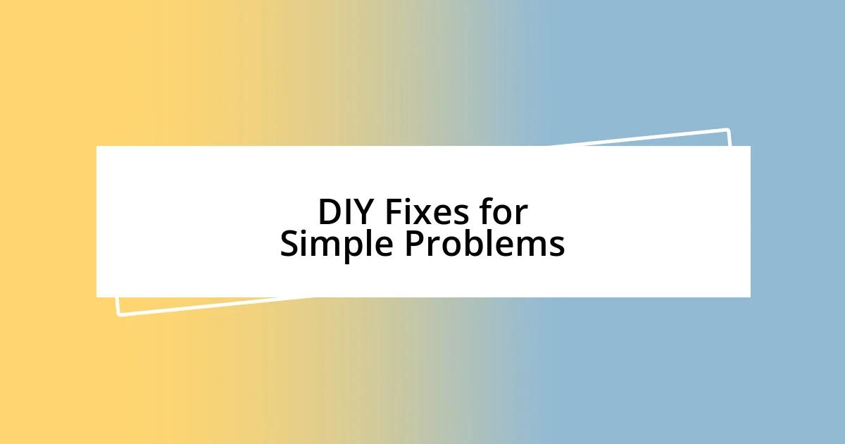 DIY Fixes for Simple Problems