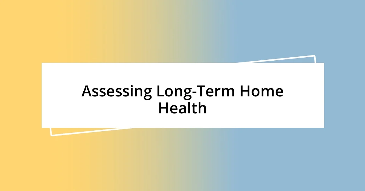 Assessing Long-Term Home Health