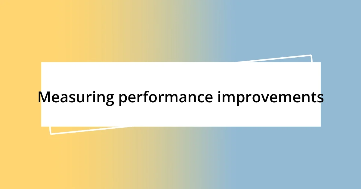 Measuring performance improvements