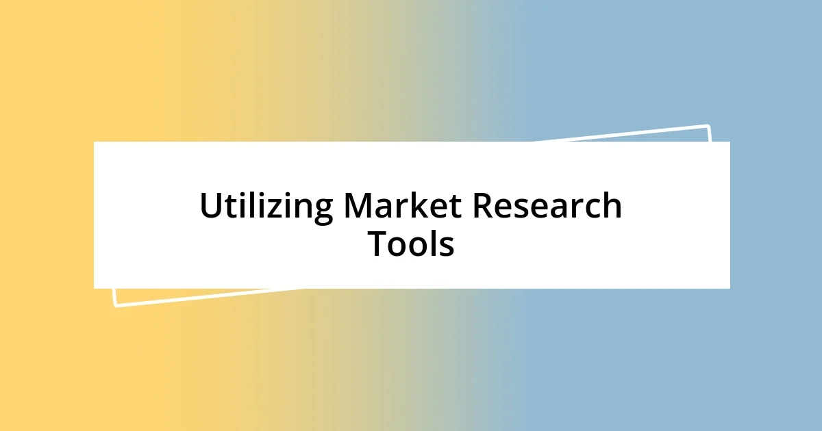 Utilizing Market Research Tools