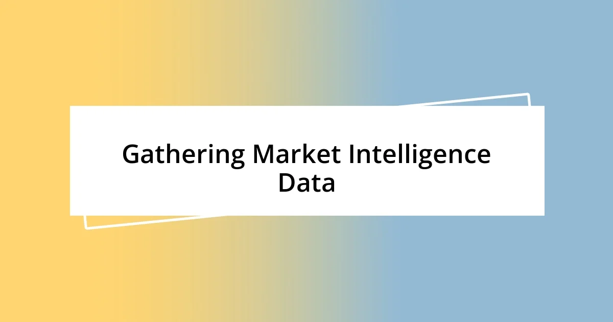 Gathering Market Intelligence Data