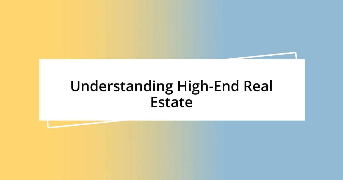 Understanding High-End Real Estate