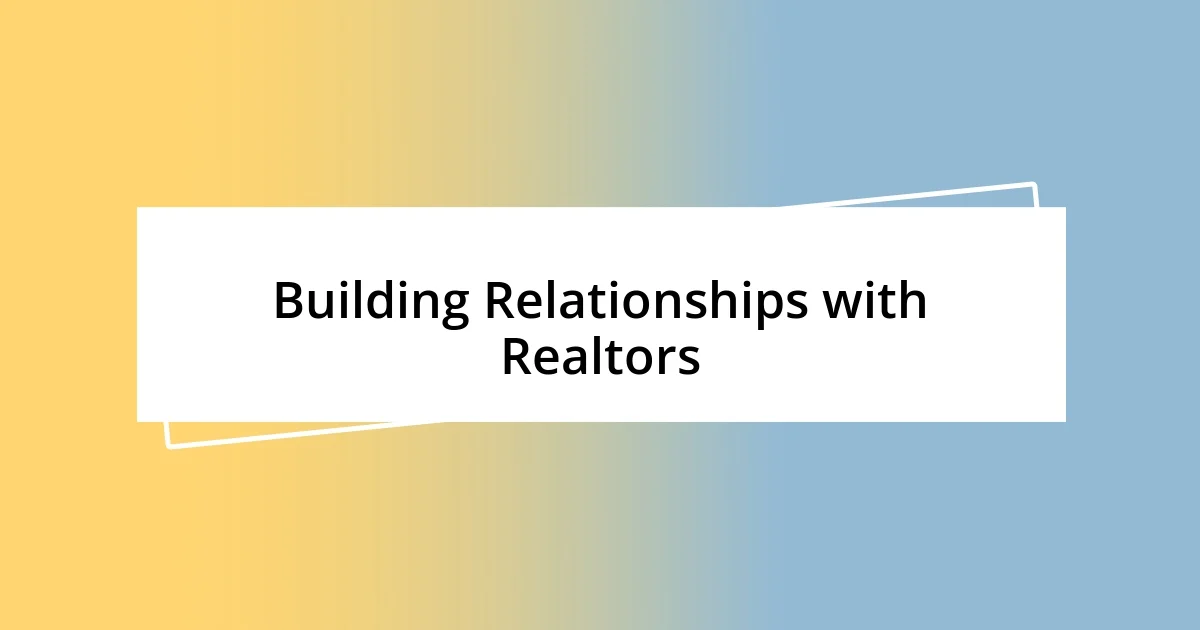 Building Relationships with Realtors