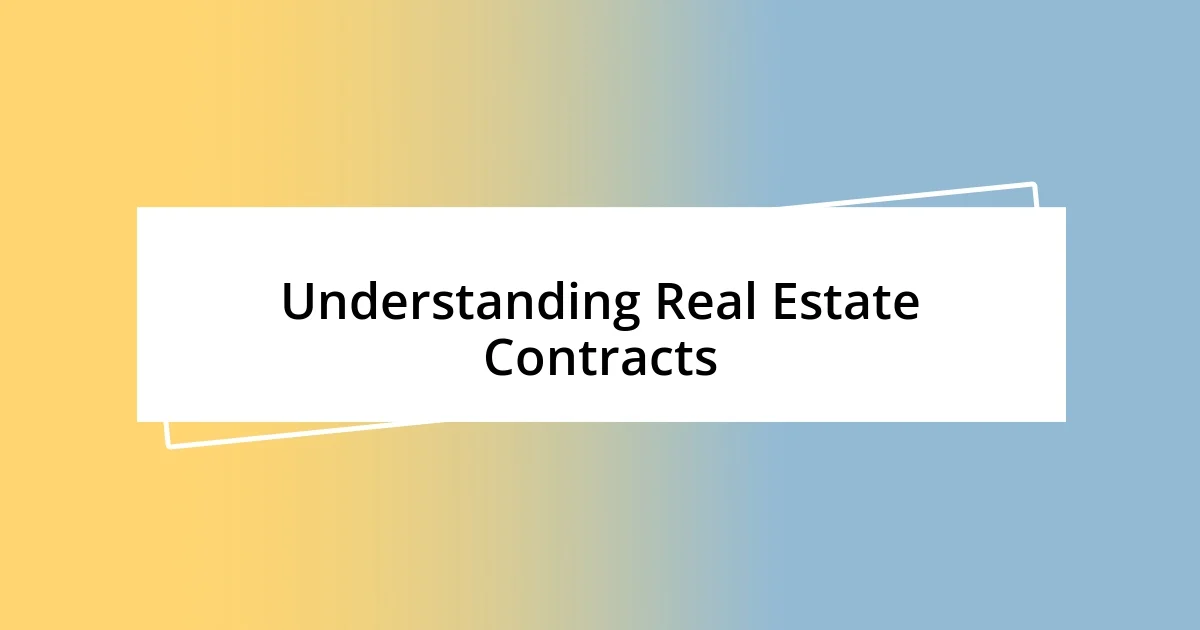 Understanding Real Estate Contracts