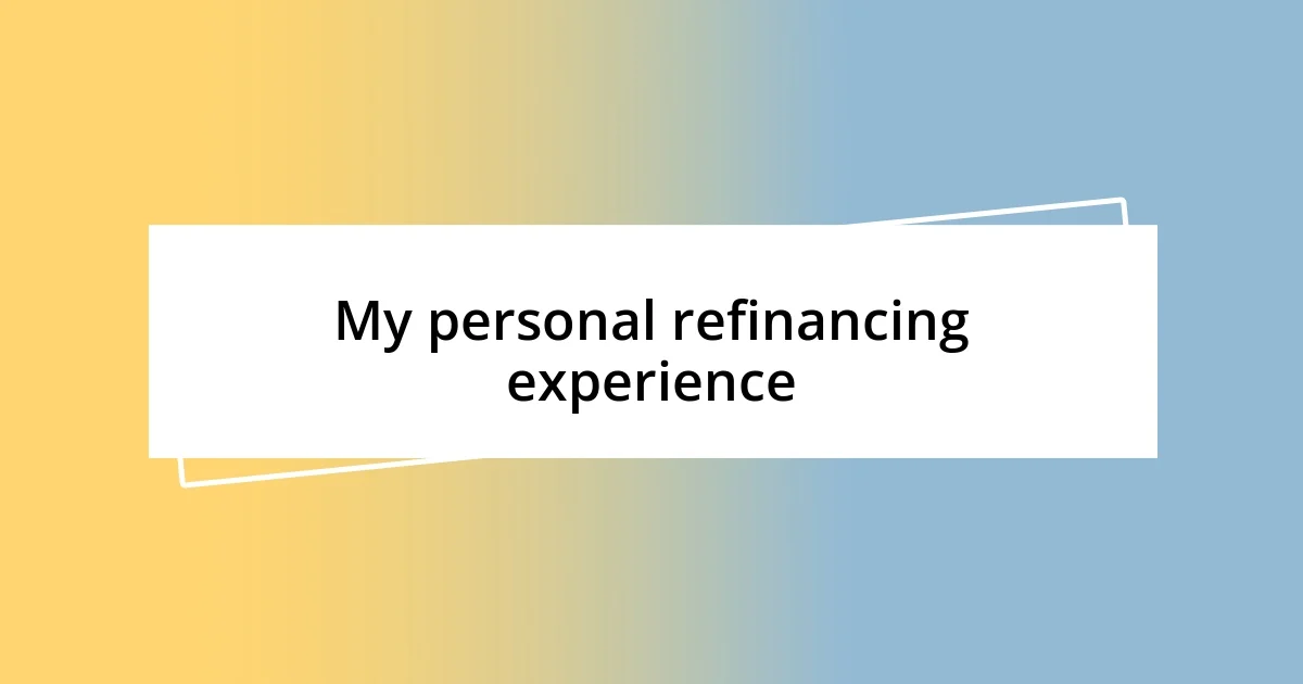 My personal refinancing experience