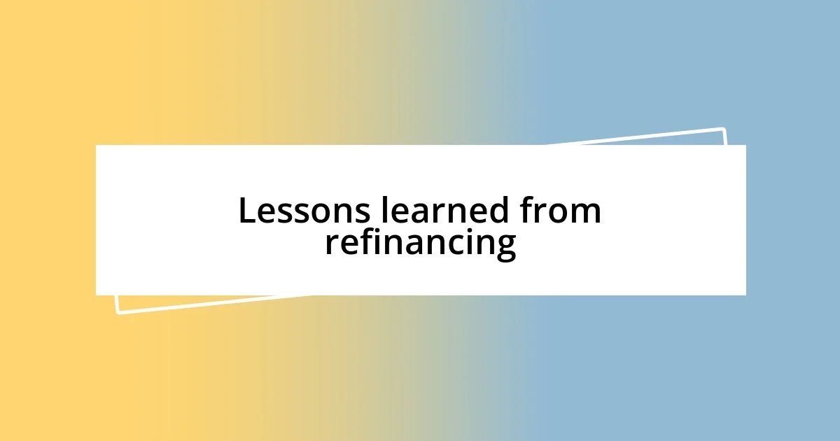 Lessons learned from refinancing