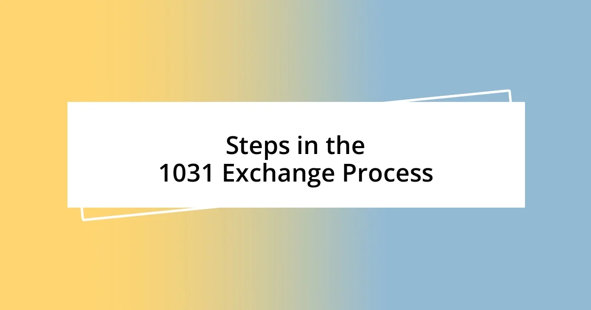 Steps in the 1031 Exchange Process