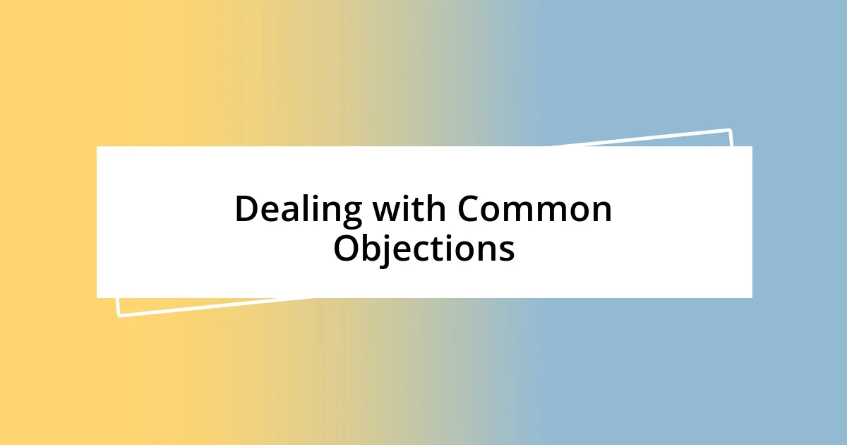 Dealing with Common Objections