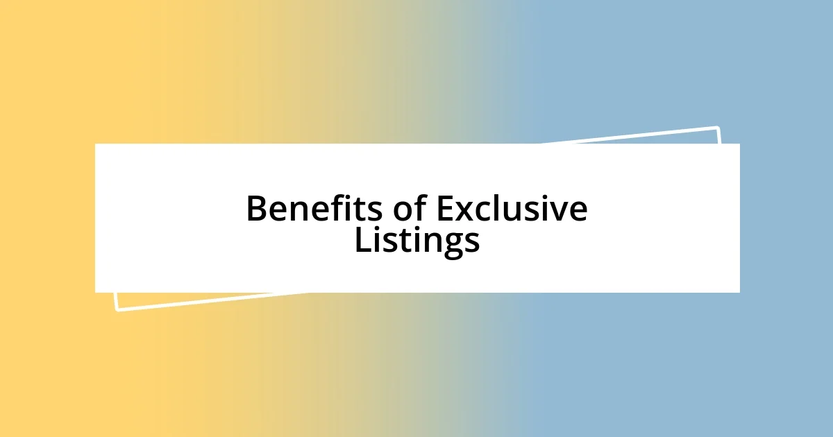 Benefits of Exclusive Listings