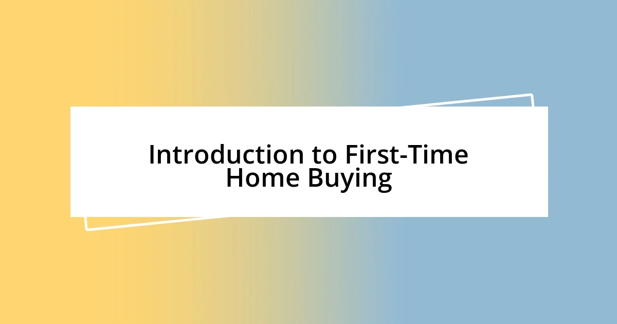 Introduction to First-Time Home Buying