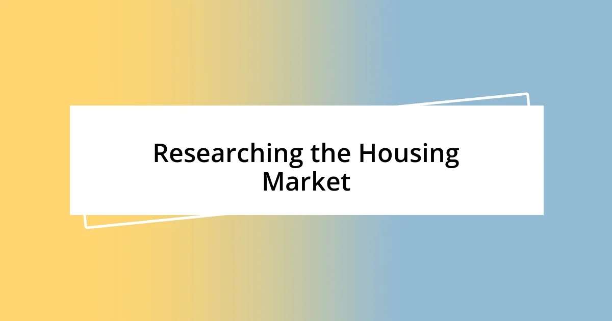 Researching the Housing Market