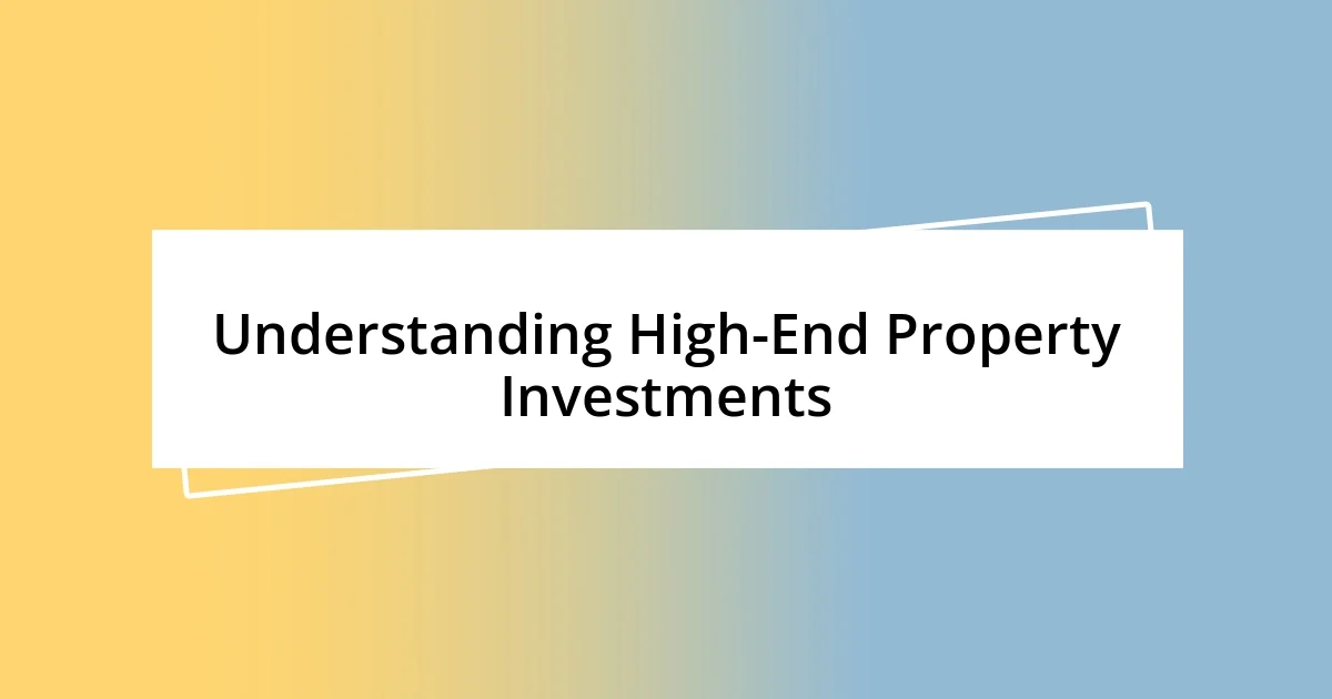 Understanding High-End Property Investments