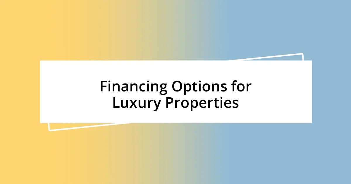 Financing Options for Luxury Properties