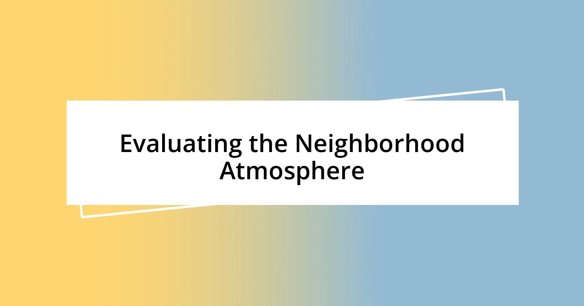 Evaluating the Neighborhood Atmosphere