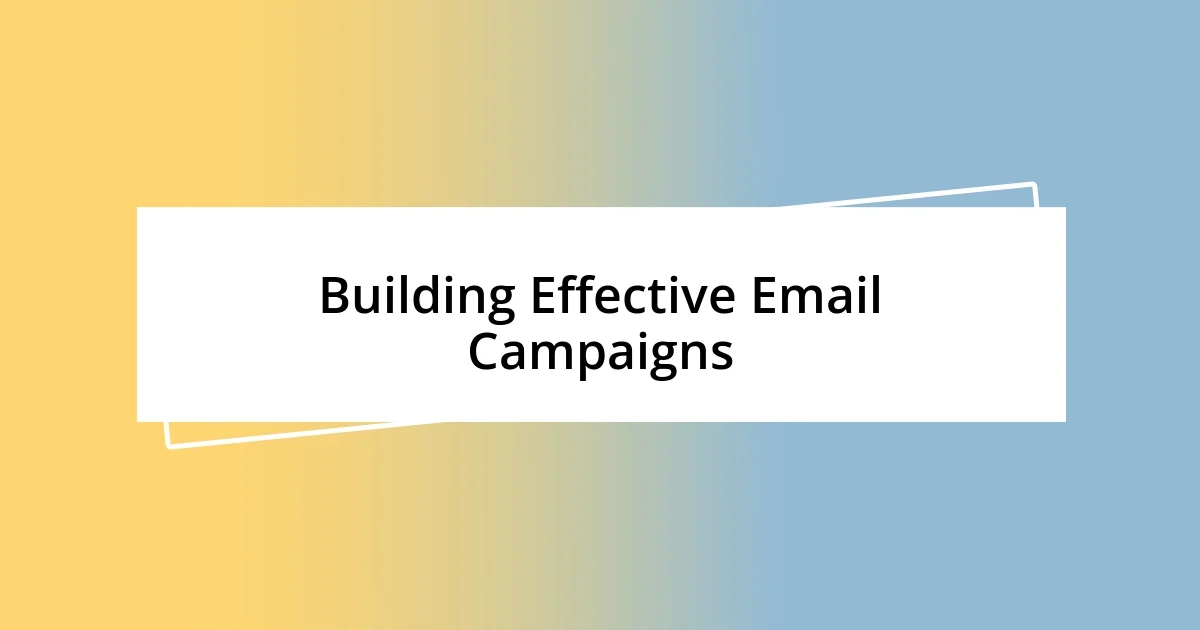 Building Effective Email Campaigns