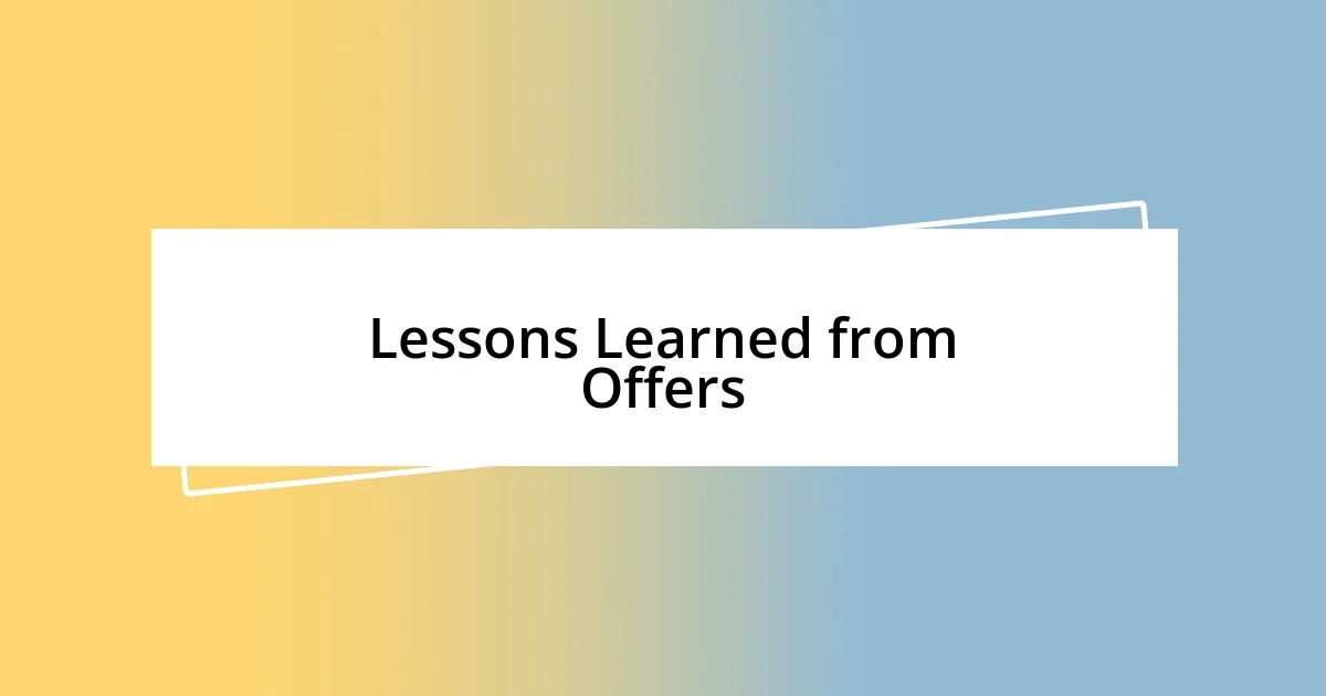 Lessons Learned from Offers