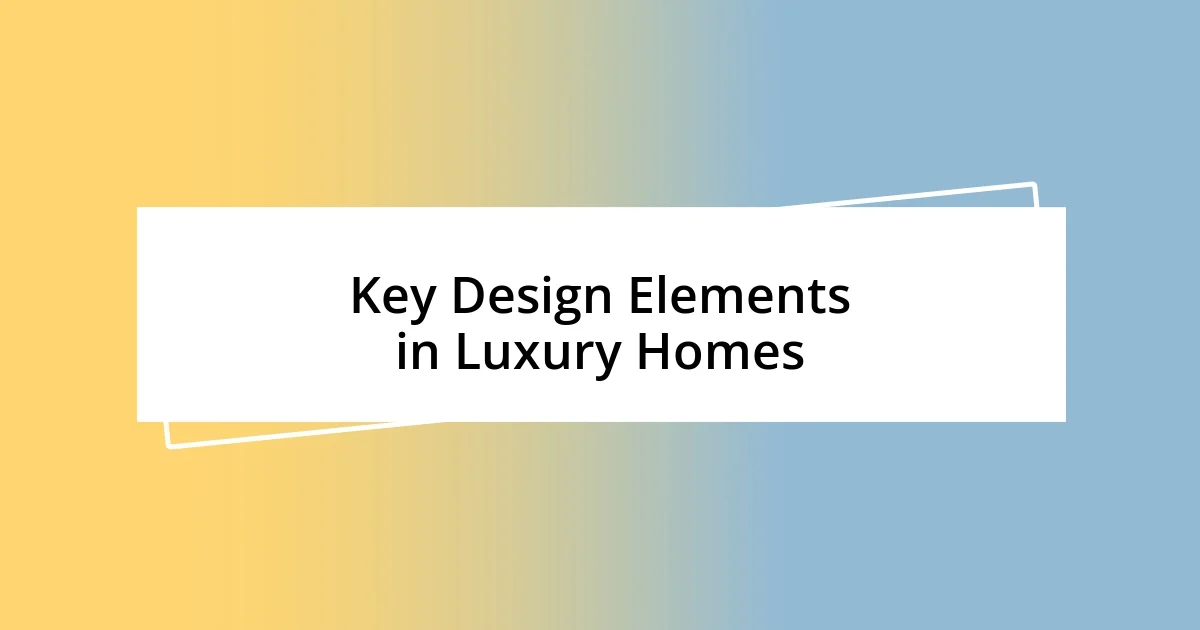 Key Design Elements in Luxury Homes