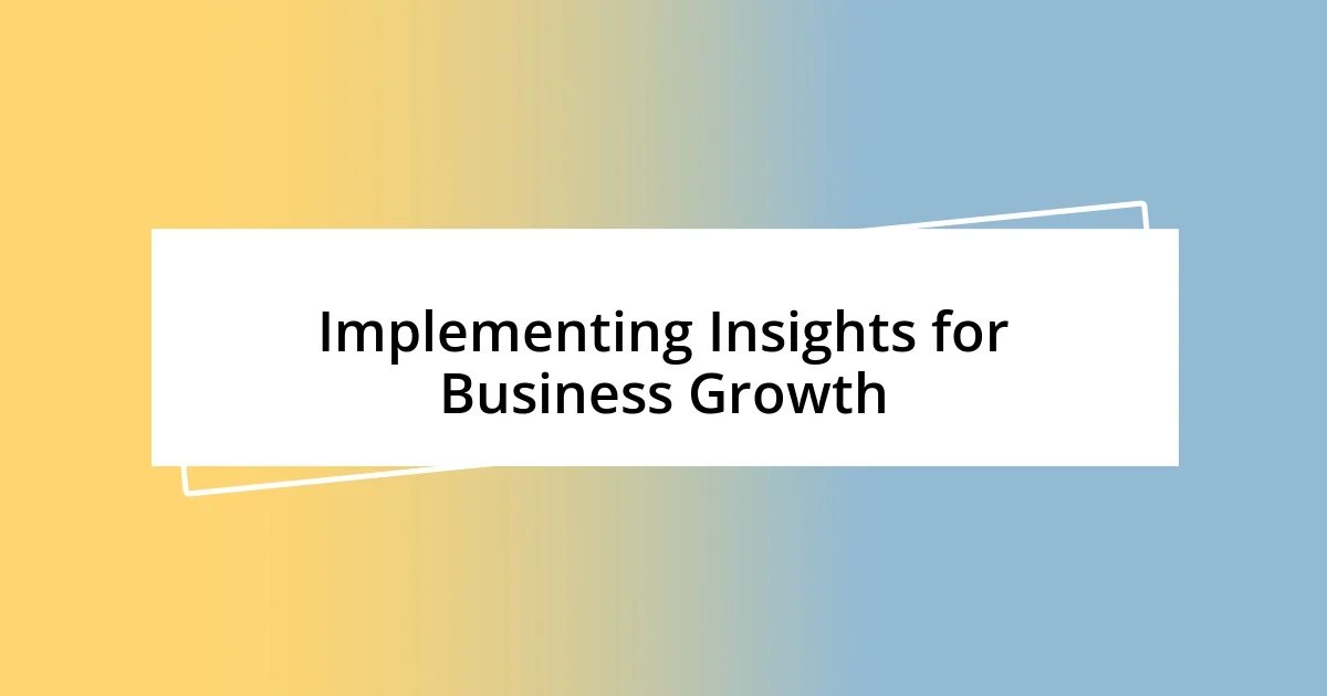 Implementing Insights for Business Growth