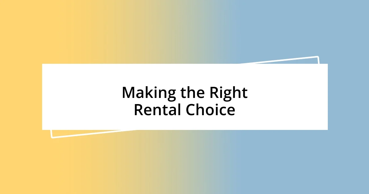 Making the Right Rental Choice