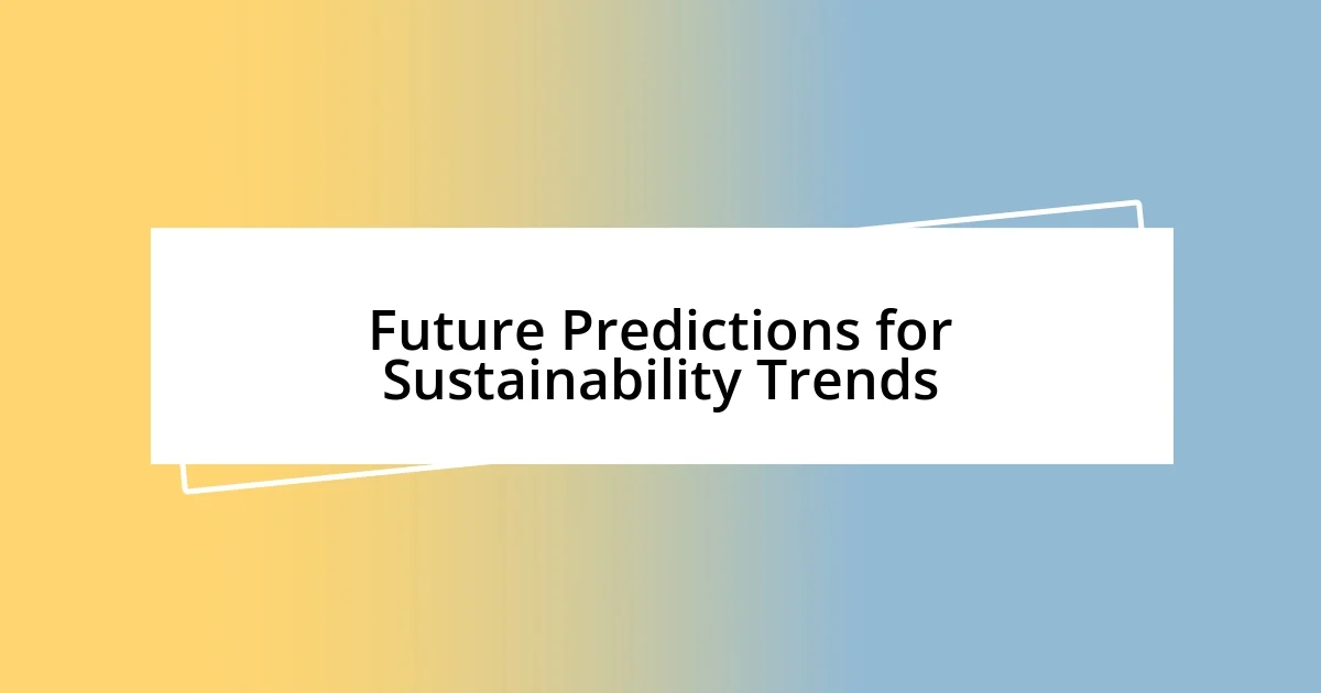 Future Predictions for Sustainability Trends