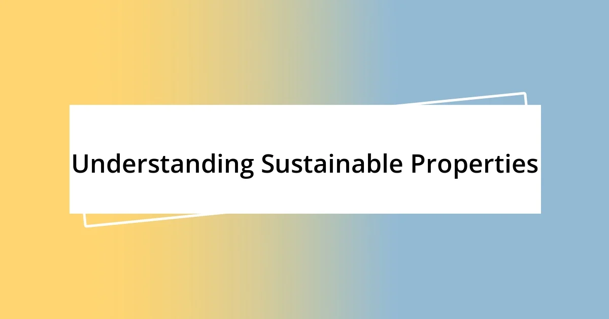 Understanding Sustainable Properties