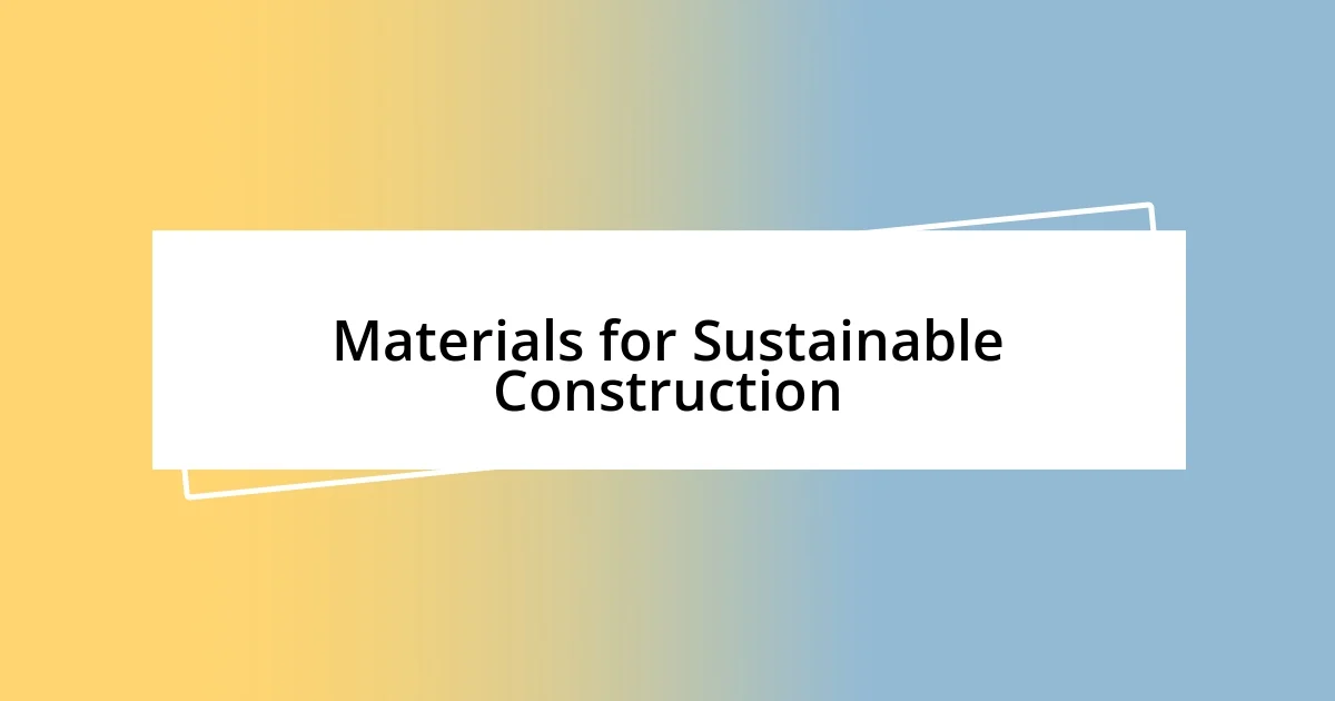 Materials for Sustainable Construction