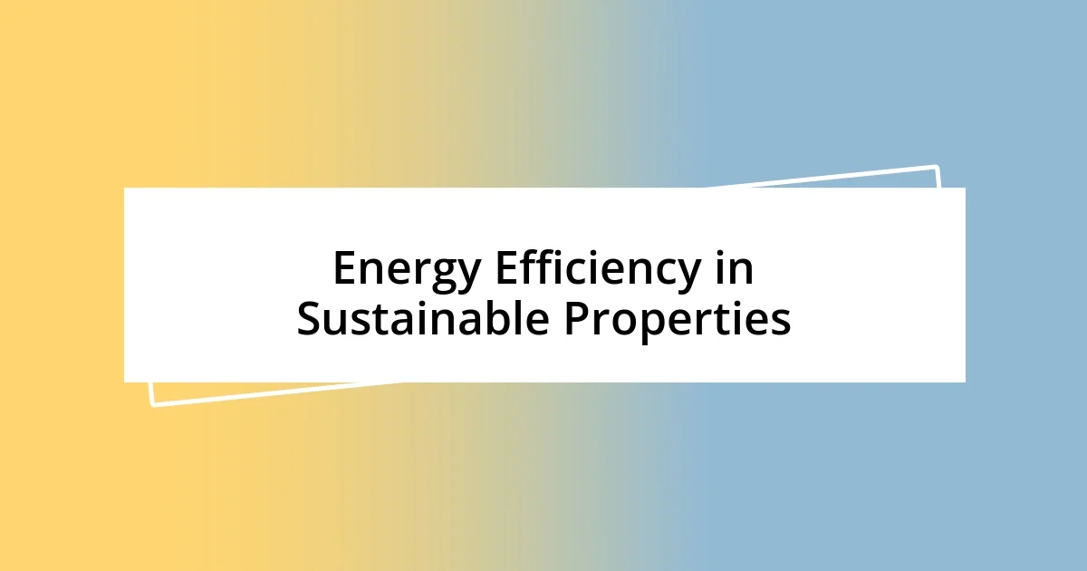 Energy Efficiency in Sustainable Properties