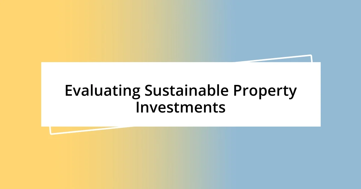 Evaluating Sustainable Property Investments