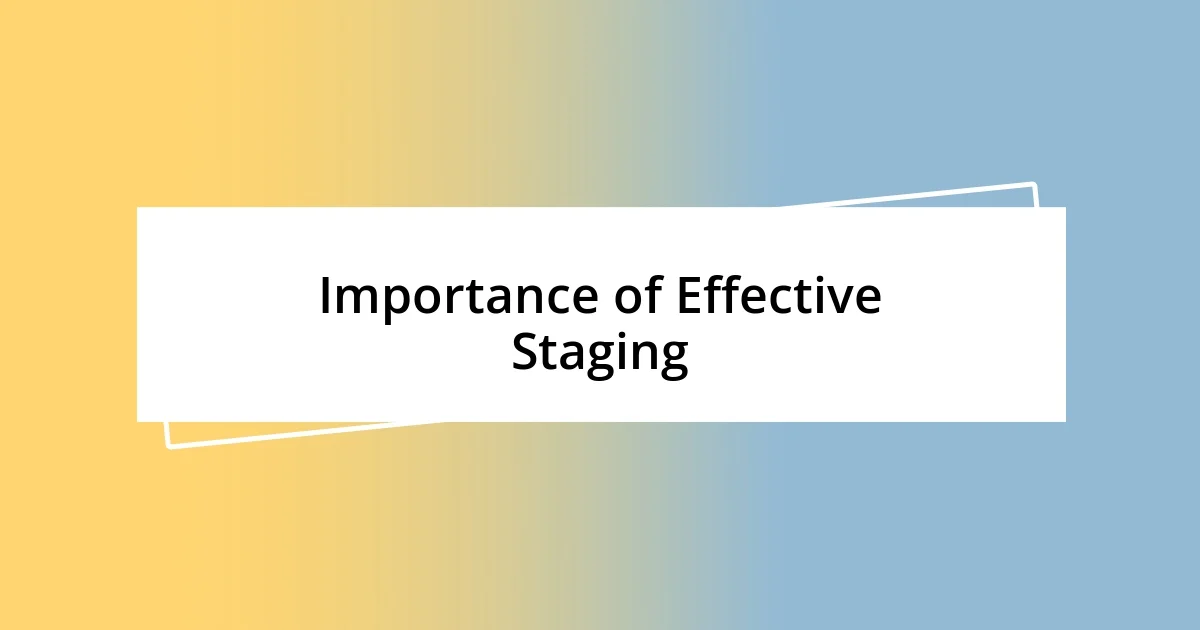 Importance of Effective Staging