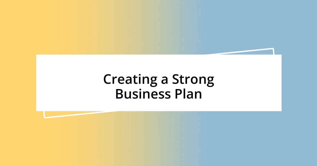 Creating a Strong Business Plan