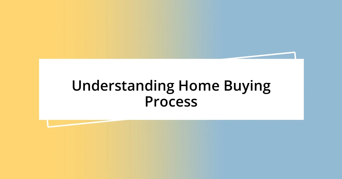 Understanding Home Buying Process