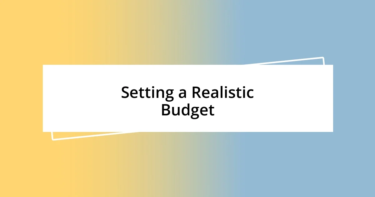 Setting a Realistic Budget