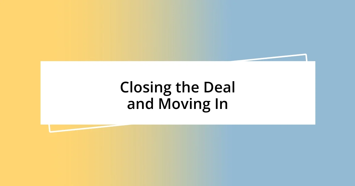 Closing the Deal and Moving In