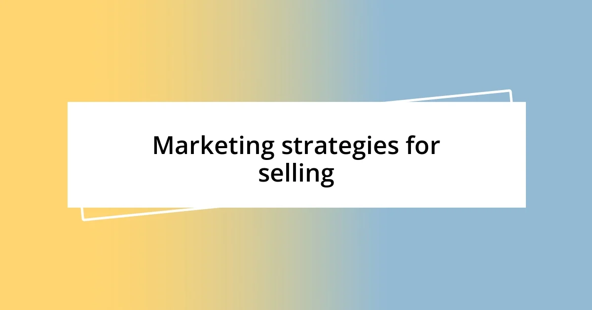 Marketing strategies for selling