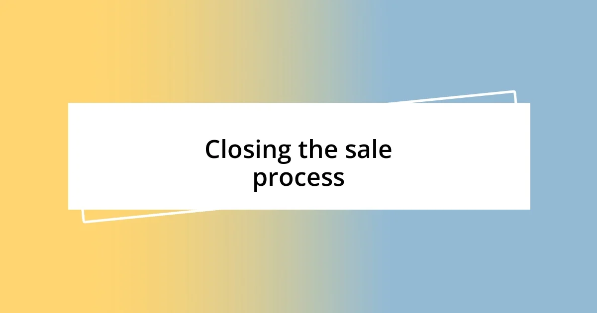 Closing the sale process