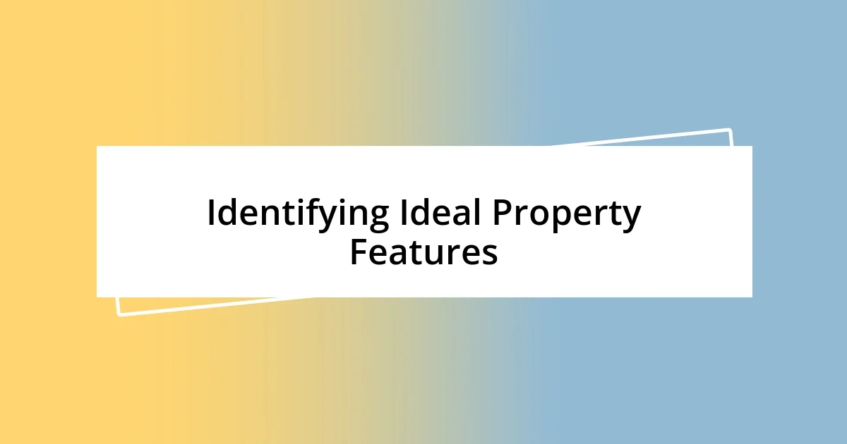 Identifying Ideal Property Features