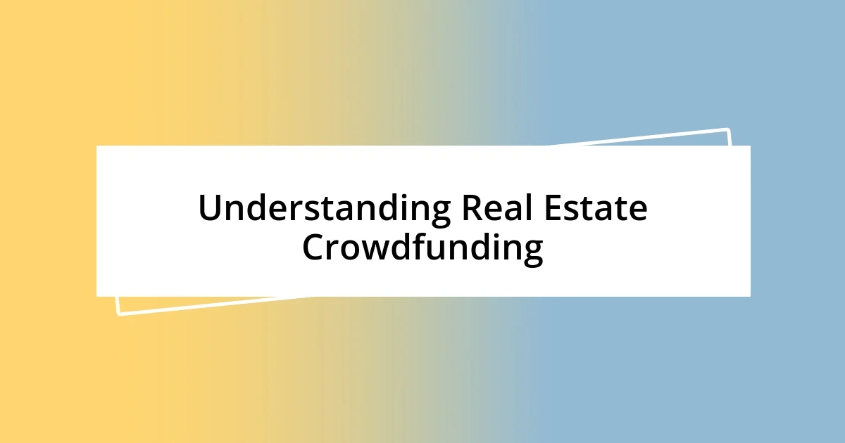 Understanding Real Estate Crowdfunding