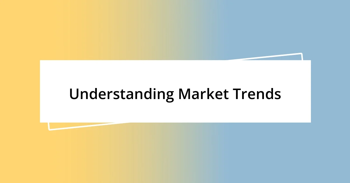 Understanding Market Trends