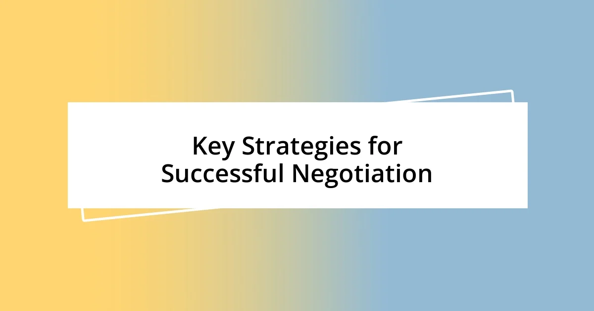 Key Strategies for Successful Negotiation