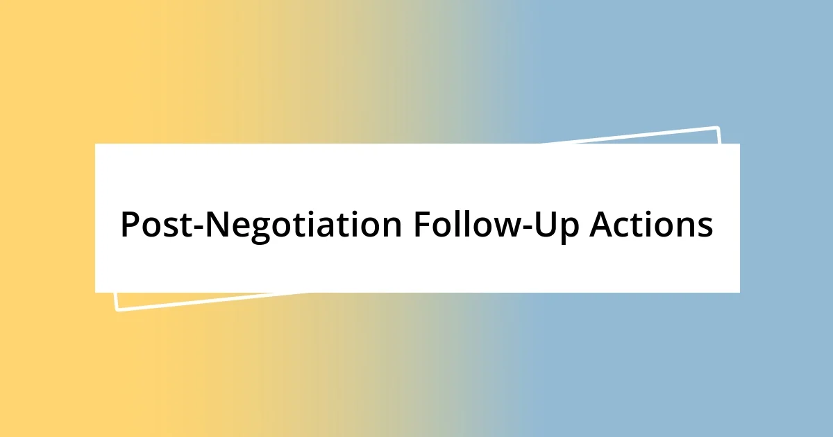 Post-Negotiation Follow-Up Actions