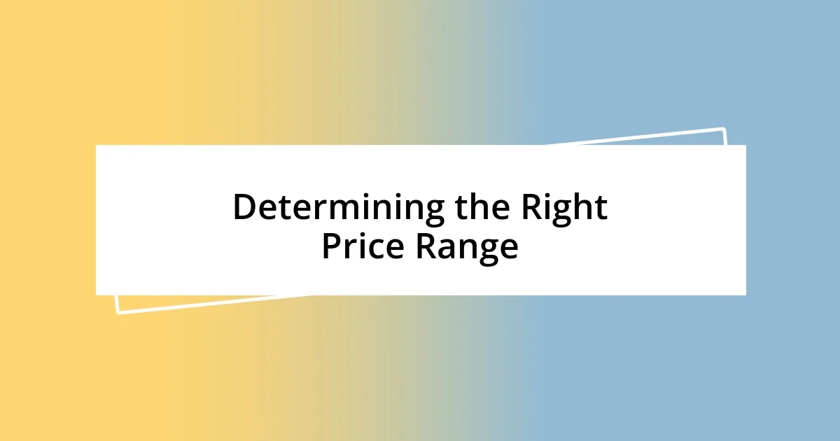 Determining the Right Price Range