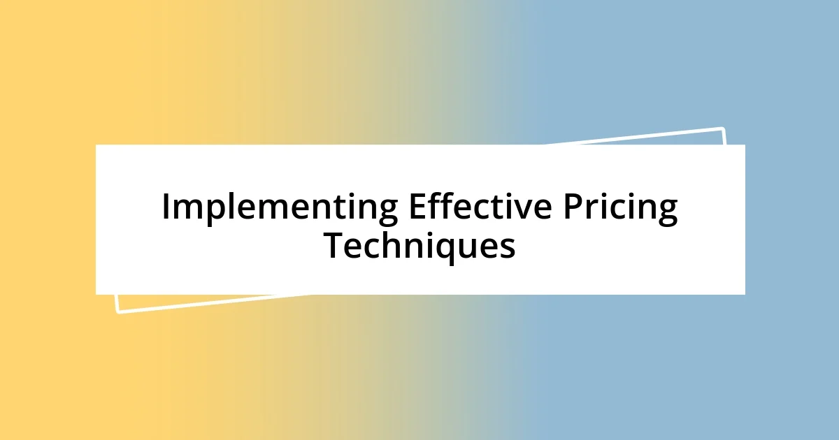 Implementing Effective Pricing Techniques